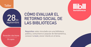 Taller virtual acerca de cómo evaluar el retorno social de las bibliotecas