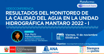 Conferencia virtual sobre los resultados del monitoreo de la calidad del agua en la unidad hidrográfica Mantaro 2022 - I