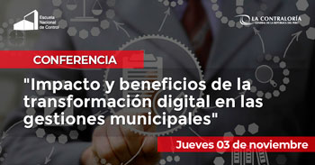 (Conferencia Gratuita) CONTRALORIA: Impacto y beneficios de la transformación digital en las gestiones municipales