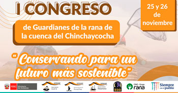 SERNANP te invita al I Congreso de Guardianes de la rana de la cuenca del Chinchayocha