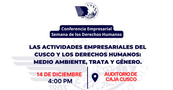 Conferencia empresarial: Las Actividades Empresariales del Cusco y los Derechos Humanos: medio ambiente, trata y género