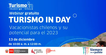 (Webinar Gratuito) PROMPERÚ: Turismo In Day - Vacacionistas chilenos y su potencial para el 2023