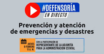 (Conversatorio Virtual Gratuito) DEFENSORIA: Prevención y atención de emergencias y desastres