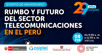 (Evento Virtual) OSIPTEL: Rumbo y futuro del sector telecomunicaciones en el Perú