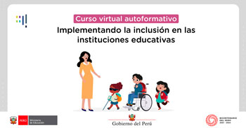 Cursos gratis online "Implementado la inclusión en las instituciones educativas" del MINEDU