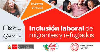  (Evento Virtual Gratuito) MTPE: Inclusión laboral de migrantes y refugiados