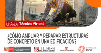 (Charla Virtual Gratuita) SENCICO: ¿Cómo ampliar y reparar estructuras de concreto en una edificación?