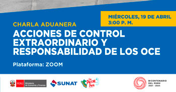 Charla Aduanera online gratis "Acciones de control extraordinario y responsabilidad de los OCE" de la SUNAT