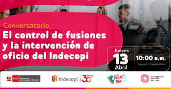 (Conversatorio Virtual ) INDECOPI: El control de fusiones y la intervención de oficio del Indecopi