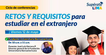 Ciclo de conferencias "Retos y requisitos para estudiar en el extranjero" de la Municipalidad de lima