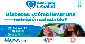 Consultorio EsSalud "Diabetes: ¿Cómo llevar una nutrición saludable?"