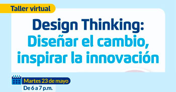 Taller online gratis "Design Thinking: Diseñar el cambio, inspirar la innovación" de la Municipalidad de Lima