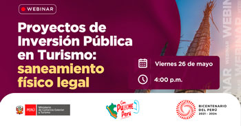 Webinar online "Proyectos de Inversión Pública en Turismo: saneamiento físico legal" del Mincetur Perú