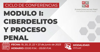  Conferencias virtuales sobre "Ciberdelitos y proceso penal" de la Corte Superior de Justicia de Arequipa