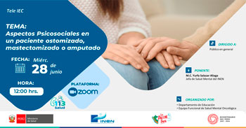 Evento online "Aspectos Psicosociales en un paciente ostomizado, mastectomizado o amputado" del INEN