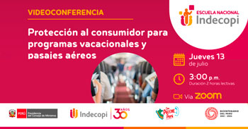 Conferencia online gratis "Protección al consumidor para programas vacacionales y pasajes aéreos" del INDECOPI