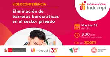 Conferencia online gratis "Eliminación de barreras burocráticas en el sector privado" del INDECOPI