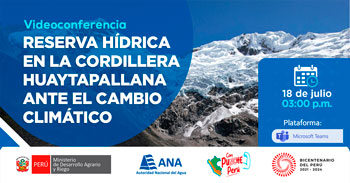 Conferencia online "Reserva hídrica en la cordillera Huaytapallana ante el cambio Climático" de la ANA
