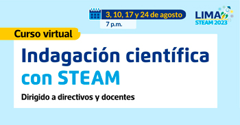 Curso online gratis de "Indagación Científica a través de proyectos STEAM" de la Municipalidad de Lima