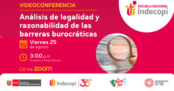 Conferencia online gratis "Análisis de legalidad y razonabilidad de las barreras burocráticas" del INDECOPI