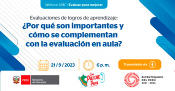 Webinar Evaluaciones de logros de aprendizaje ¿Por qué son importantes y cómo se complementan con la evaluación en aula?