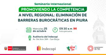 Seminario "Promoviendo la Competencia a nivel regional: Eliminación de barreras burocráticas en Piura".