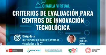 Charla online gratis sobre: "Criterios de evaluación para centros de Innovación Tecnológica" del CONCYTEC