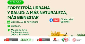 Diálogo online gratis de "Forestería urbana y salud: a más naturaleza, más bienestar" del SERFOR