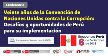 Conferencia Veinte años de la Convención de Naciones Unidas contra la Corrupción: Desafíos y oportunidades de Perú