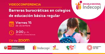 Conferencia online "Barreras burocráticas en colegios de educación básica regular" del INDECOPI