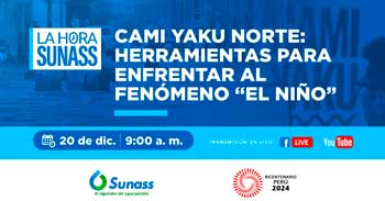 La Hora SUNASS Cami yaku norte: herramientas para enfrentar al fenómeno "el niño"