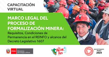Capacitación online Marco Legal del Proceso de Formalización Minera: Requisitos, Condiciones de Permanencia en el REINFO