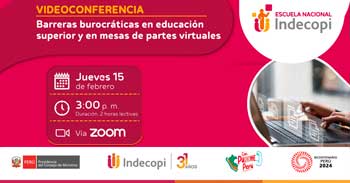 Conferencia online "Barreras Burocráticas en educación superior y en mesas de partes virtuales" del INDECOPI