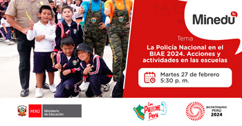 Evento online gratis "La Policía Nacional en el BIAE 2024. Acciones y actividades en las escuelas" del MINEDU