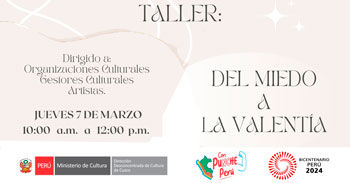 Taller presencial "Del Miedo a la Valentía" del Ministerio de Cultura Cusco