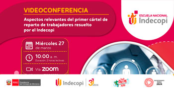 Conferencia online gratis Aspectos relevantes del primer cártel de reparto de trabajadores resuelto por el Indecopi