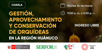 Charla Presencial "Gestión, Aprovechamiento sostenible y conservación de orquídeas en la región Huánuco" 