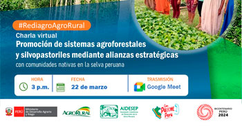 Charla online  Promoción de sistemas agroforestales y silvopastoriles mediante alianzas estratégicas  Agro Rural