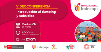 Conferencia online gratis "Introducción al dumping y subsidios" del INDECOPI