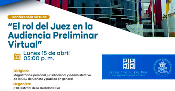 Conferencia online El rol del juez en la audiencia preliminar virtual de la Corte Superior de Justicia de Cañete