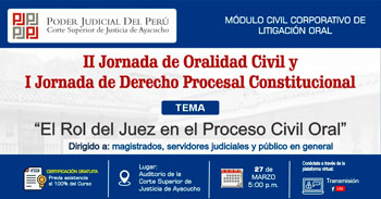II Jornada de Oralidad Civil y I Jornada de Derecho Procesal Civil de la Corte Superior de Justicia de Ayacucho