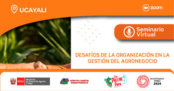 Seminario online "Desafíos de la organización en la gestión del agronegocios" de Sierra y Selva Exportadora