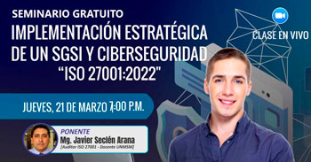 Seminario online gratis Implementación Estratégica de un SGSI y Ciberseguridad bajo la ISO 27001:2022 de CIETSI Perú