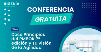  Conferencia online gratis "Doce Principios del PMBOK 7ºedición y su visión de la Agilidad" de INGENIA CYC