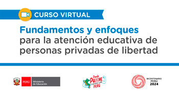 Curso online gratis Fundamentos y enfoques para la atención educativa de personas privadas de libertad  del MINEDU