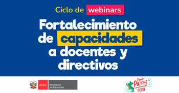 Ciclo de Webinars online gratis "Fortalecimiento de capacidades a docentes y directivos " Del Minedu