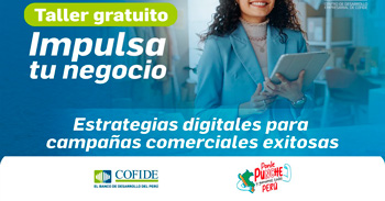 Taller online gratis "Impulsa tu negocio: Estrategias digitales para campañas comerciales exitosas" del COFIDE
