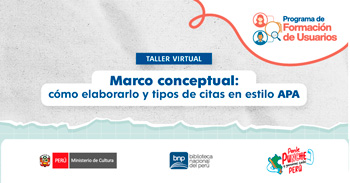 Taller virtual gratis "Marco conceptual: cómo elaborarlo y tipos de citas en estilo APA" de la BNP