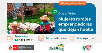 Charla online "Mujeres rurales emprendedoras que dejan huella" de Agro Rural