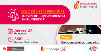 Ciclo de mesas redondas semipresencial " Compensaciones bancarias " del Indecopi